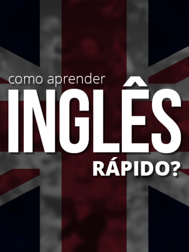 Como aprender inglês rápido?